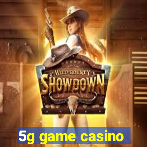 5g game casino